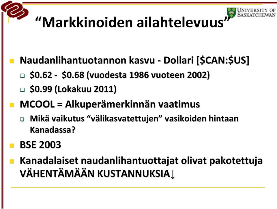 99 (Lokakuu 2011) MCOOL = Alkuperämerkinn merkinnän n vaatimus Mikä vaikutus