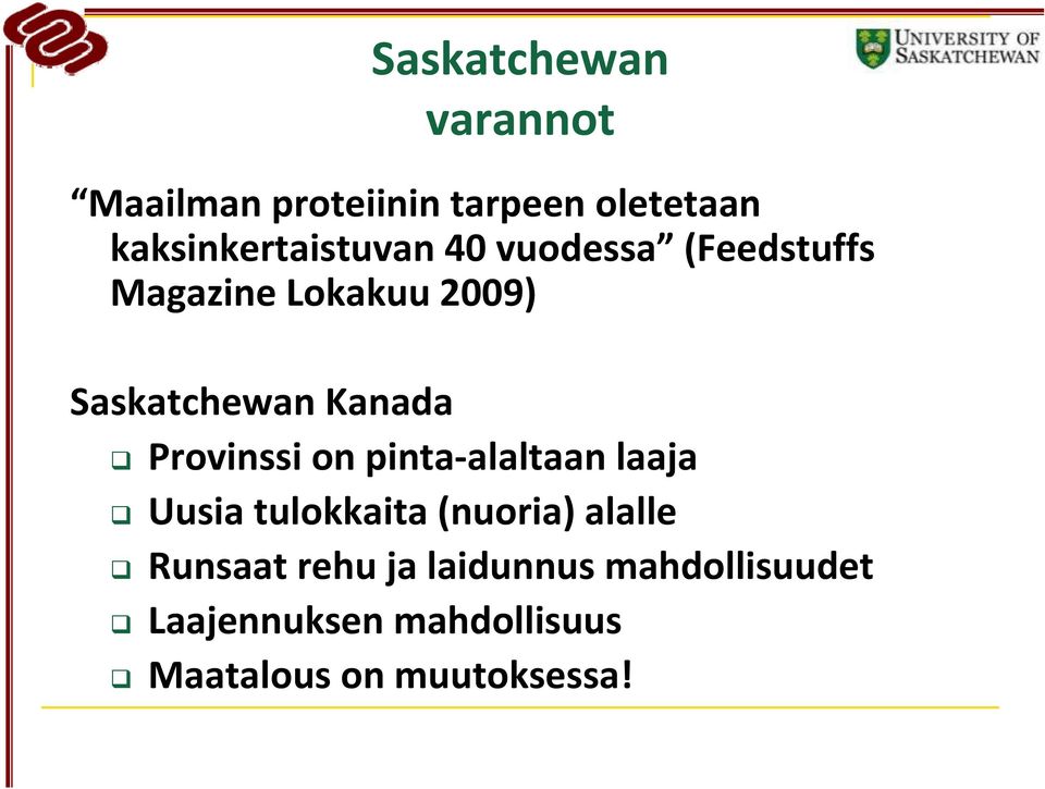 Saskatchewan Kanada Provinssi on pinta alaltaan laaja Uusia tulokkaita