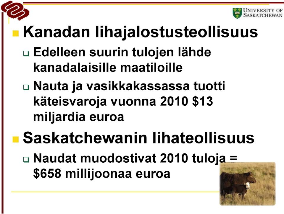 käteisvaroja vuonna 2010 $13 miljardia euroa Saskatchewanin