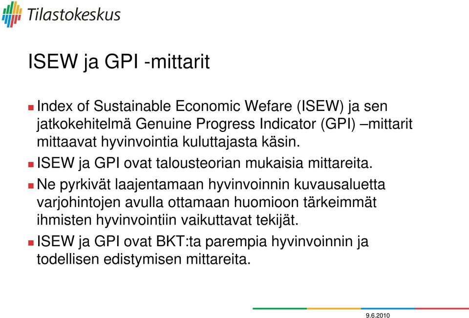 i Ne pyrkivät laajentamaan hyvinvoinnin kuvausaluetta varjohintojen j avulla ottamaan huomioon tärkeimmät ät