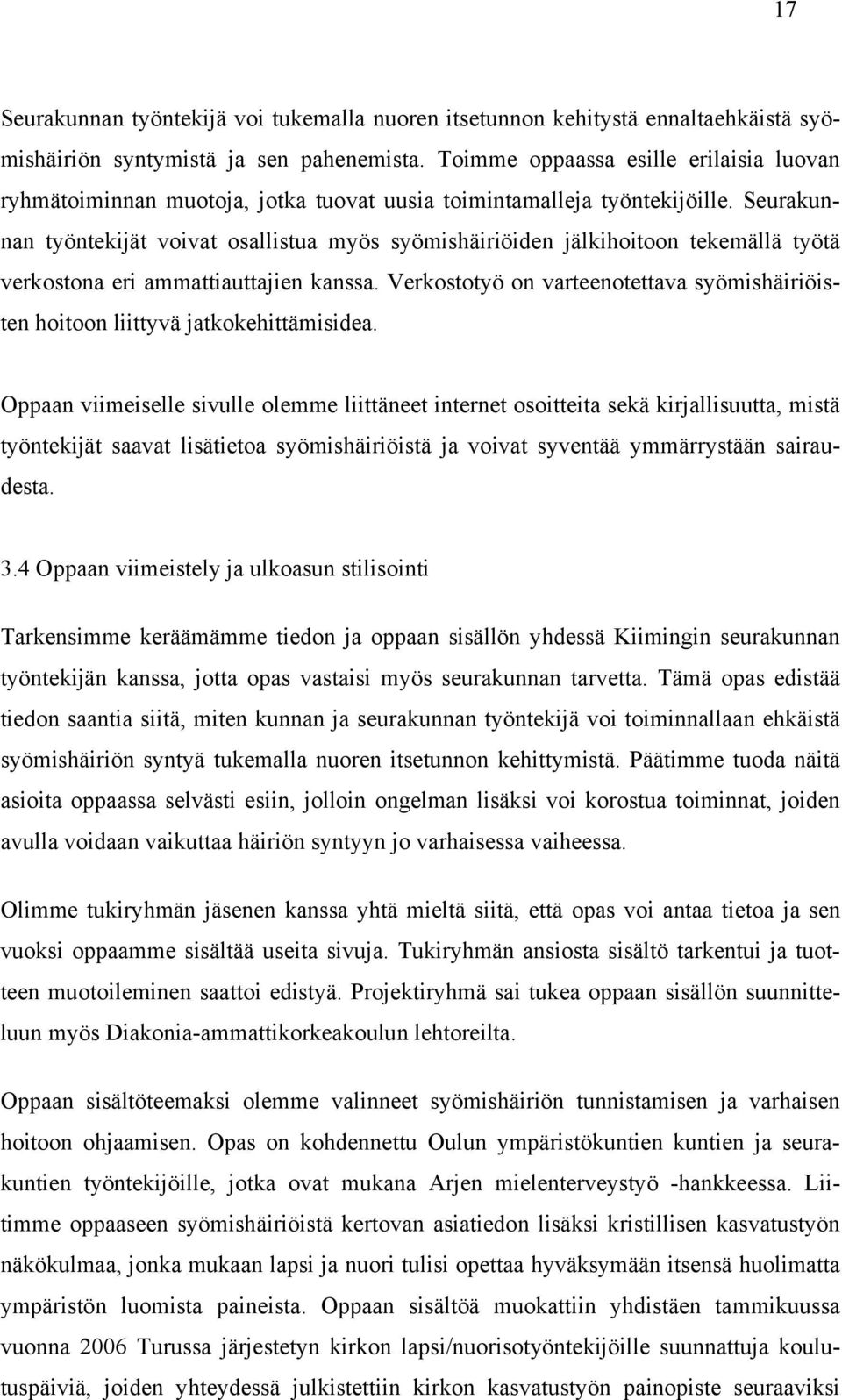 Seurakunnan työntekijät voivat osallistua myös syömishäiriöiden jälkihoitoon tekemällä työtä verkostona eri ammattiauttajien kanssa.