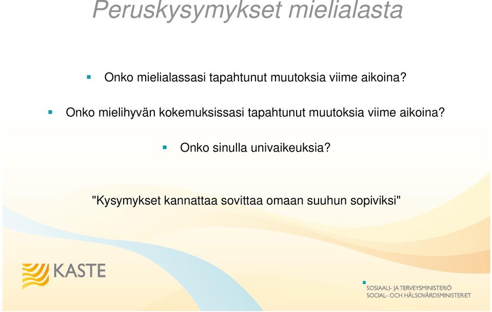 Onko mielihyvän kokemuksissasi tapahtunut  Onko sinulla