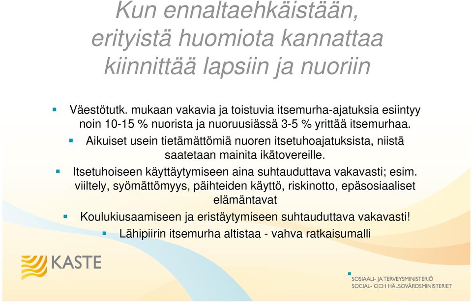 Aikuiset usein tietämättömiä nuoren itsetuhoajatuksista, niistä saatetaan mainita ikätovereille.