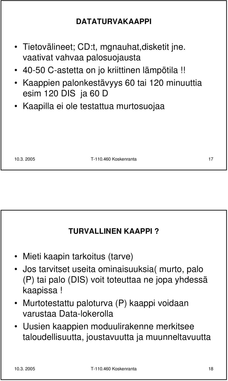 460 Koskenranta 17 TURVALLINEN KAAPPI?