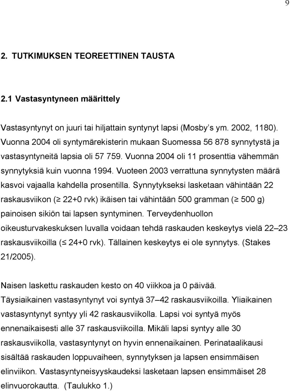 Vuoteen 2003 verrattuna synnytysten määrä kasvoi vajaalla kahdella prosentilla.