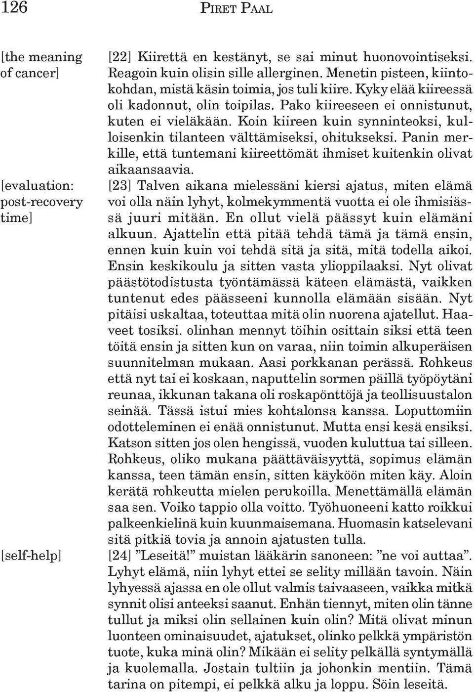 Panin merkille, että tuntemani kiireettömät ihmiset kuitenkin olivat aikaansaavia.