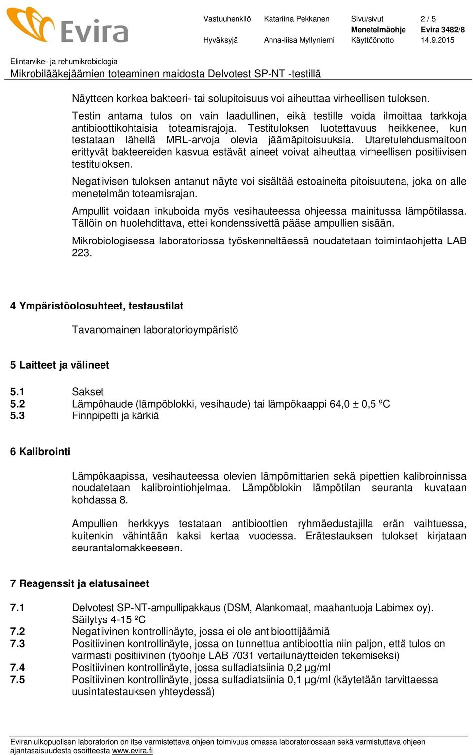 Testituloksen luotettavuus heikkenee, kun testataan lähellä MRL-arvoja olevia jäämäpitoisuuksia.