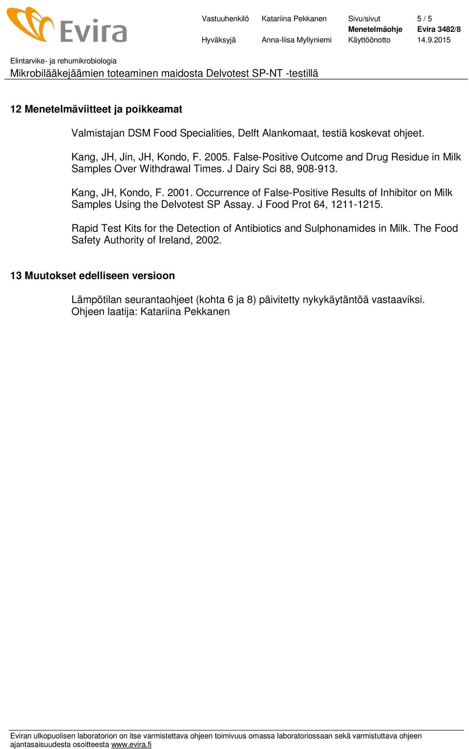 Occurrence of False-Positive Results of Inhibitor on Milk Samples Using the Delvotest SP Assay. J Food Prot 64, 1211-1215.