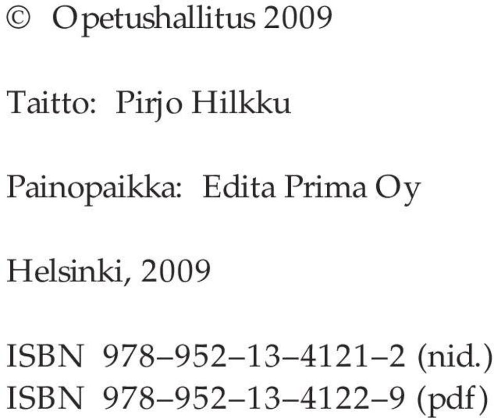 Helsinki, 2009 ISBN 978 952 13 4121