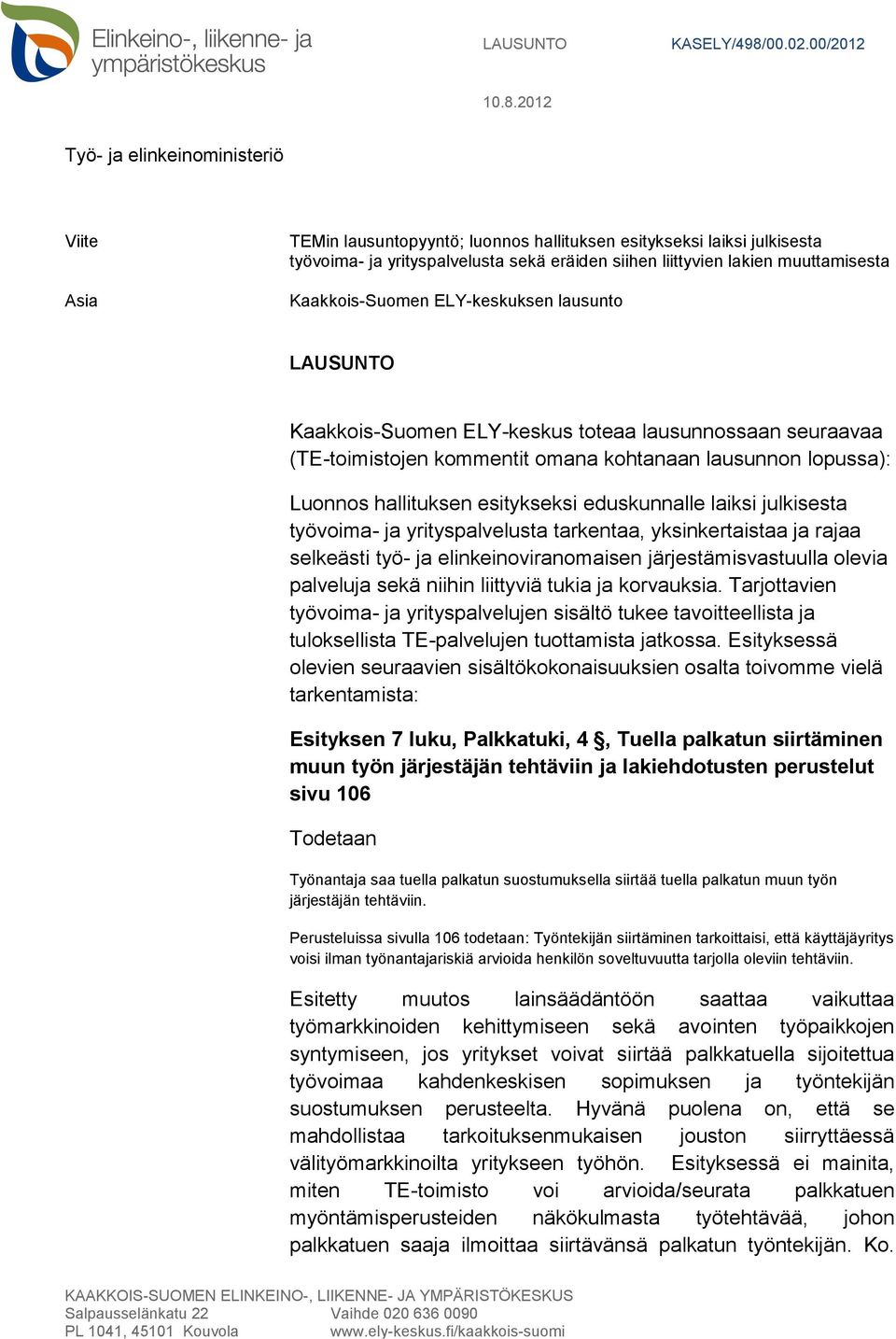 2012 Työ- ja elinkeinoministeriö Viite Asia TEMin lausuntopyyntö; luonnos hallituksen esitykseksi laiksi julkisesta työvoima- ja yrityspalvelusta sekä eräiden siihen liittyvien lakien muuttamisesta