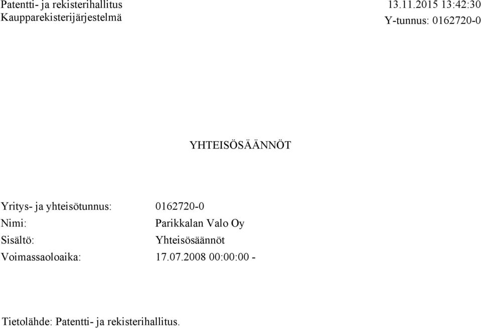 yhteisötunnus: 0162720-0 Nimi: Parikkalan Valo Oy Sisältö: