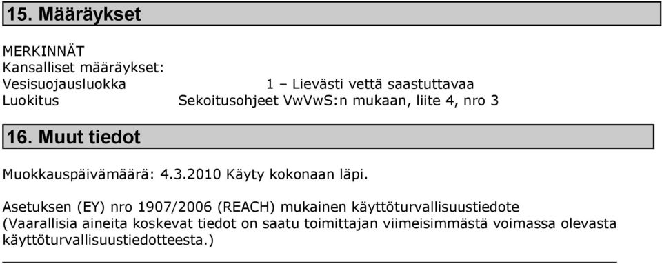 Asetuksen (EY) nro 1907/2006 (REACH) mukainen käyttöturvallisuustiedote (Vaarallisia aineita koskevat