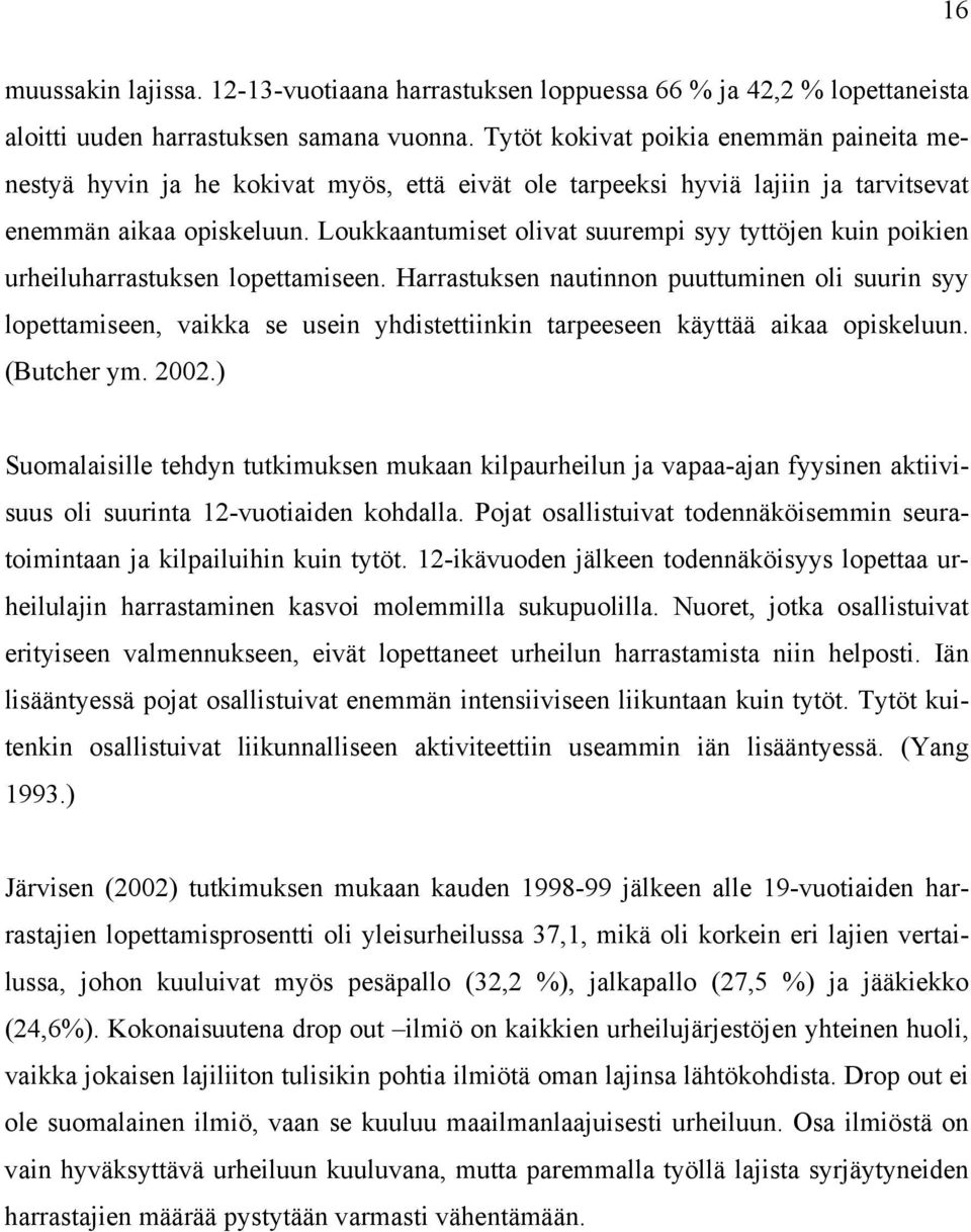 Loukkaantumiset olivat suurempi syy tyttöjen kuin poikien urheiluharrastuksen lopettamiseen.