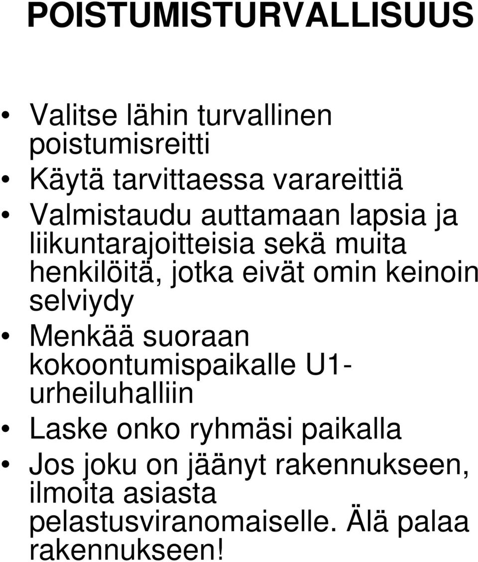 keinoin selviydy Menkää suoraan kokoontumispaikalle U1- urheiluhalliin Laske onko ryhmäsi