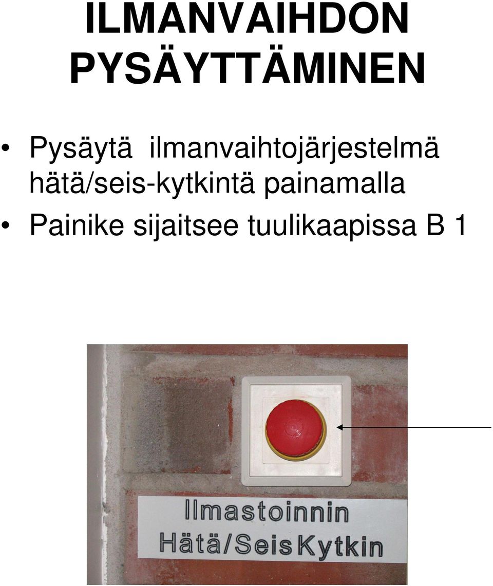 hätä/seis-kytkintä painamalla