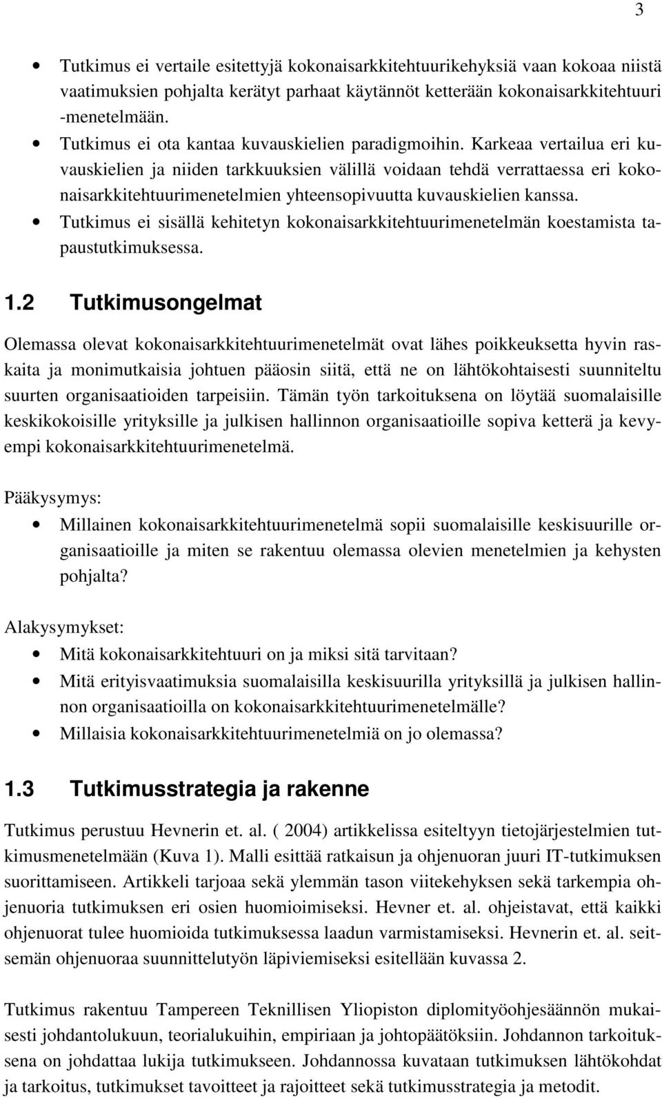 Karkeaa vertailua eri kuvauskielien ja niiden tarkkuuksien välillä voidaan tehdä verrattaessa eri kokonaisarkkitehtuurimenetelmien yhteensopivuutta kuvauskielien kanssa.