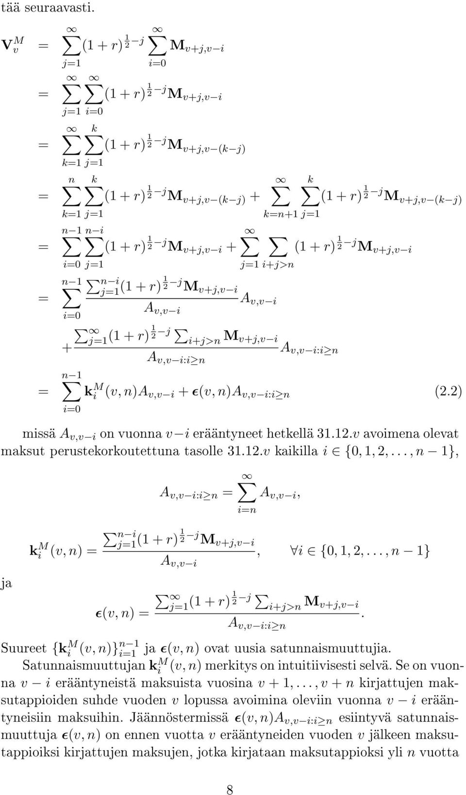 + r) 1 2 j M v+j,v (k j) n 1 n i = (1 + r) 1 2 j M v+j,v i + (1 + r) 1 2 j M v+j,v i = i=0 j=1 (1 + r) 1 2 j M v+j,v i A v,v i A v,v i = + j=1 (1 + r) 1 2 j i+j>n M v+j,v i A v,v i:i n A v,v i:i n n