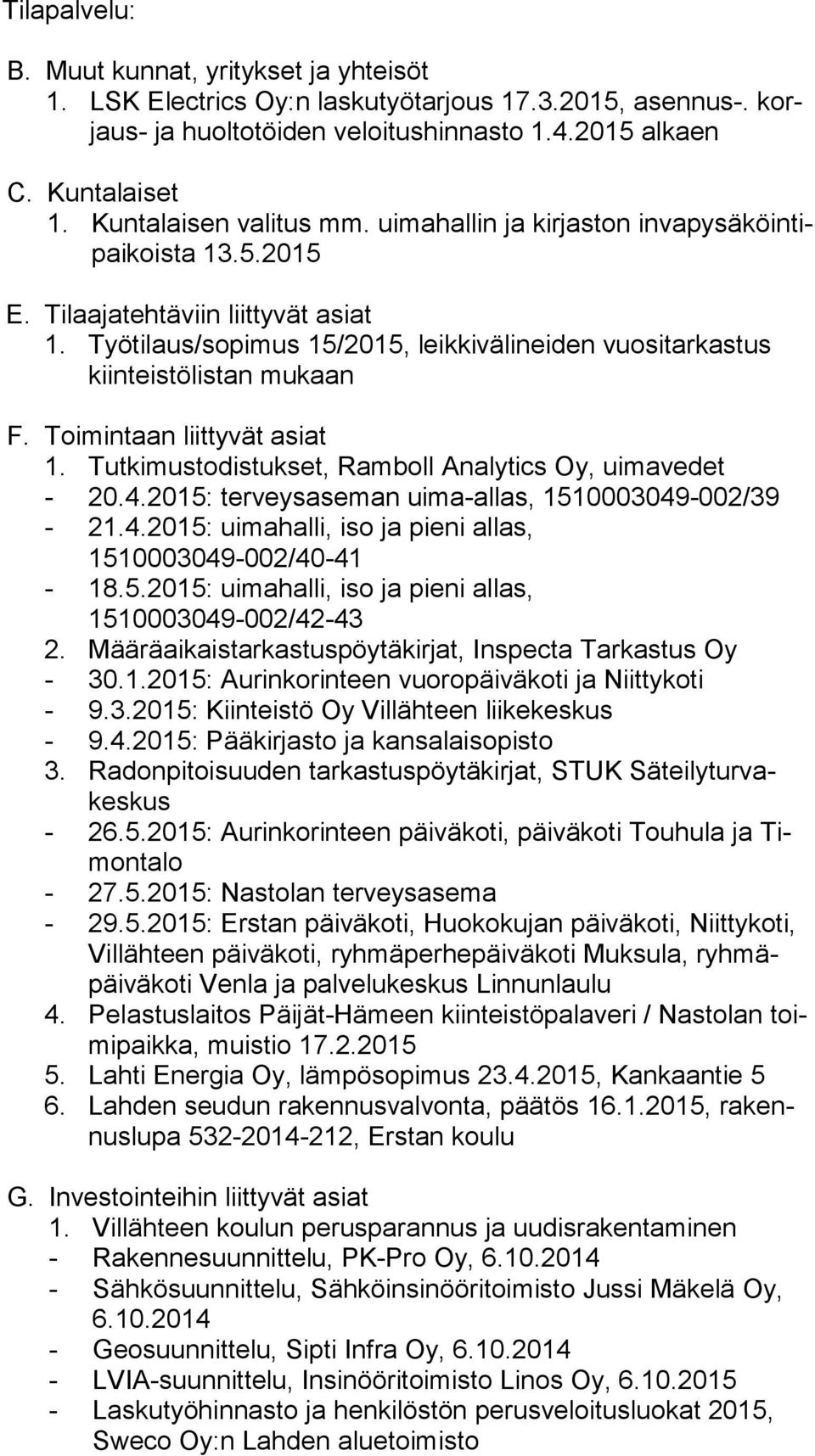 Työtilaus/sopimus 15/2015, leikkivälineiden vuositarkastus kiin teis tö lis tan mukaan F. Toimintaan liittyvät asiat 1. Tutkimustodistukset, Ramboll Analytics Oy, uimavedet - 20.4.