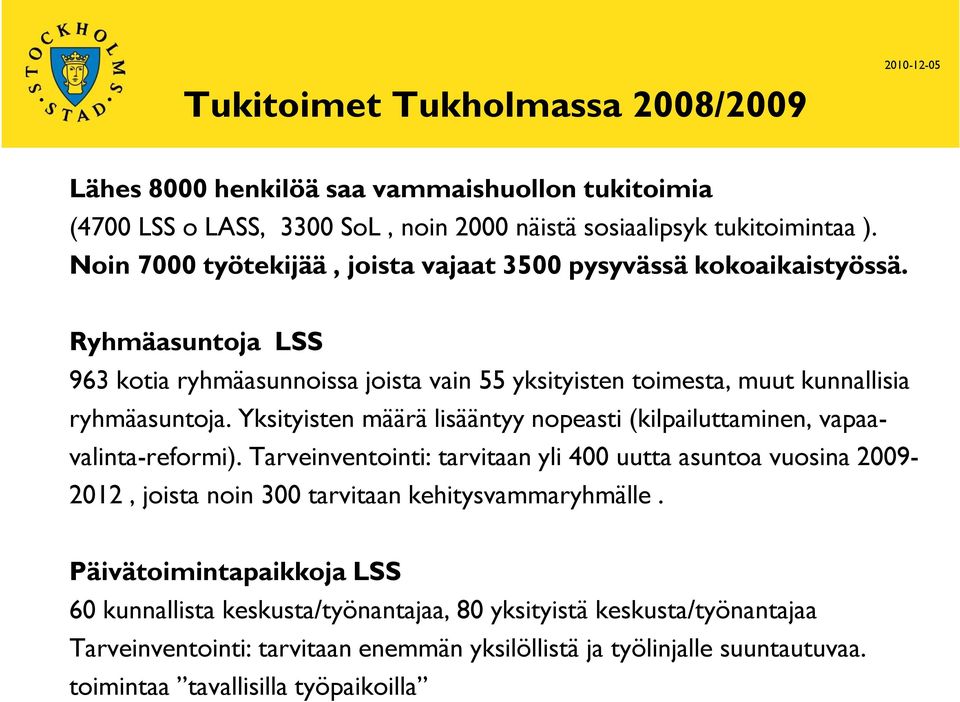 Yksityisten määrä lisääntyy nopeasti (kilpailuttaminen, vapaavalinta-reformi).