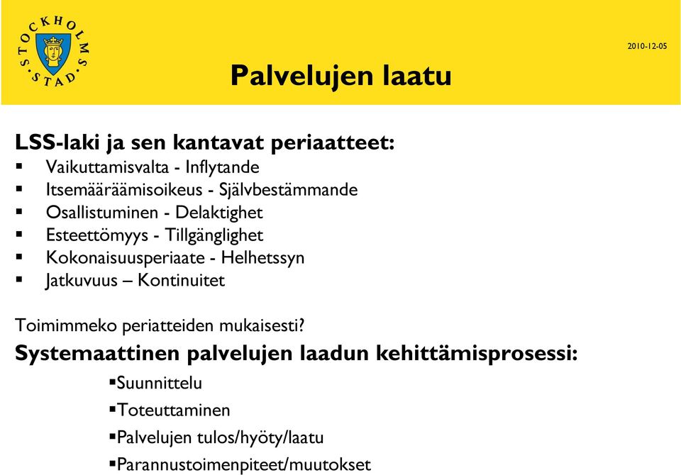 Kokonaisuusperiaate - Helhetssyn Jatkuvuus Kontinuitet Toimimmeko periatteiden mukaisesti?