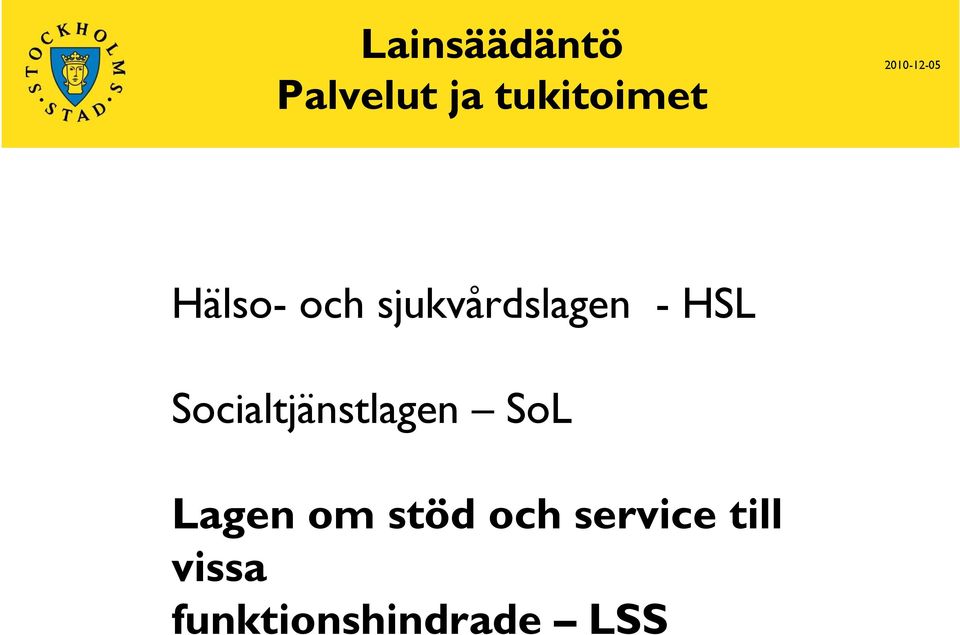 Socialtjänstlagen SoL Lagen om stöd