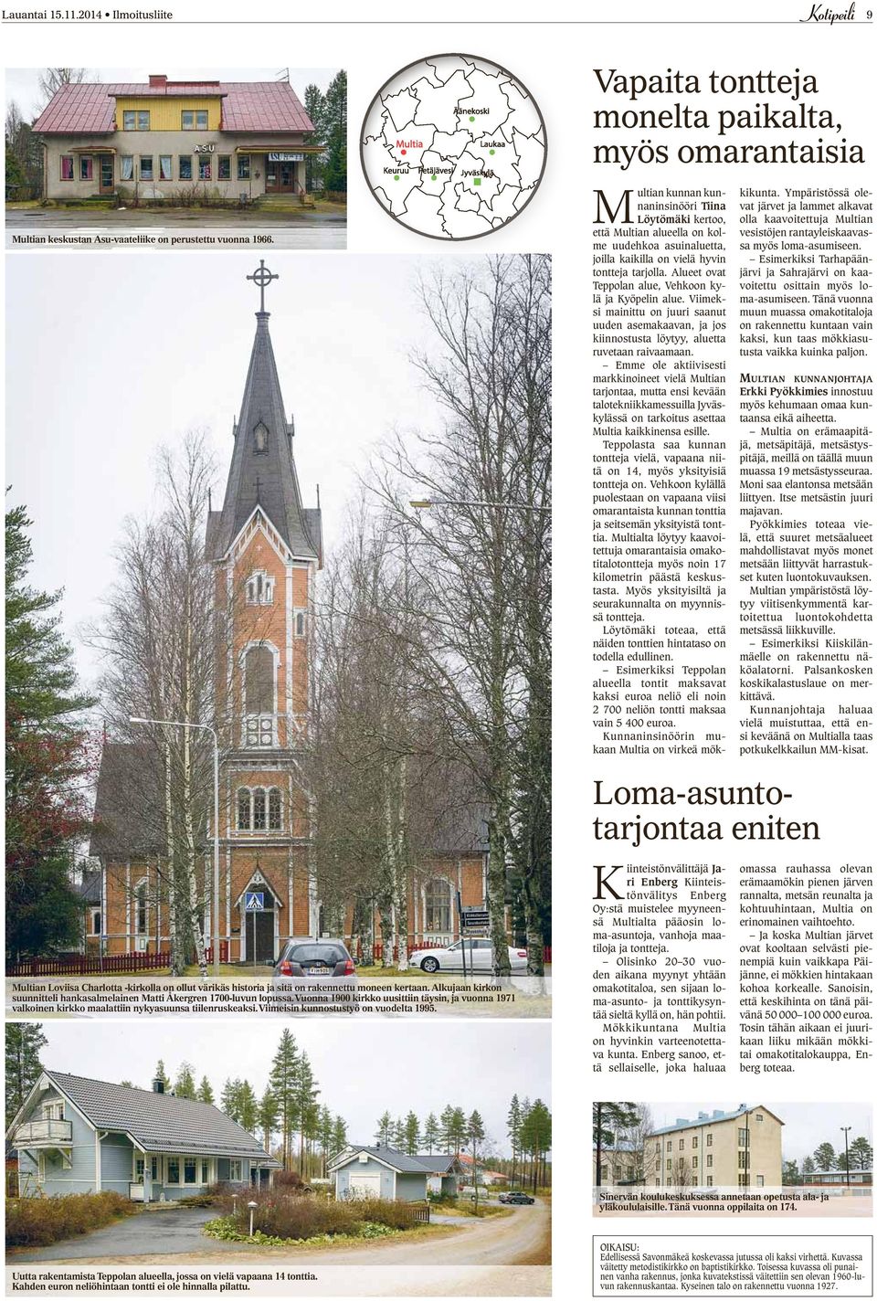 Alueet ovat Teppolan alue, Vehkoon kylä ja Kyöpelin alue. Viimeksi mainittu on juuri saanut uuden asemakaavan, ja jos kiinnostusta löytyy, aluetta ruvetaan raivaamaan.