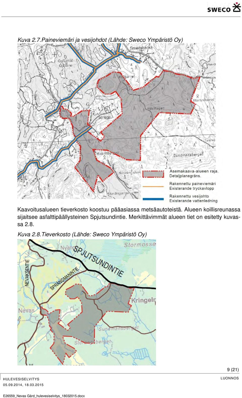 tieverkosto koostuu pääasiassa metsäautoteistä.