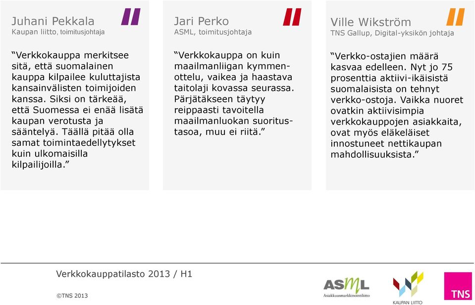 Jari Perko ASML, toimitusjohtaja Verkkokauppa on kuin maailmanliigan kymmenottelu, vaikea ja haastava taitolaji kovassa seurassa.