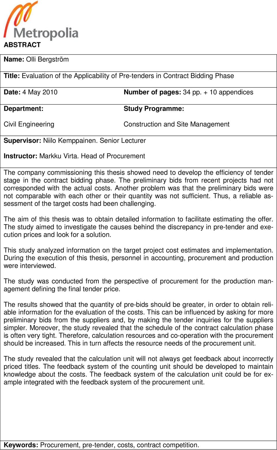 Head of Procurement The company commissioning this thesis showed need to develop the efficiency of tender stage in the contract bidding phase.