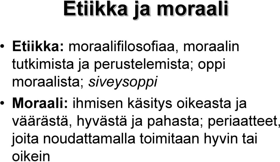 Moraali: ihmisen käsitys oikeasta ja väärästä, hyvästä ja