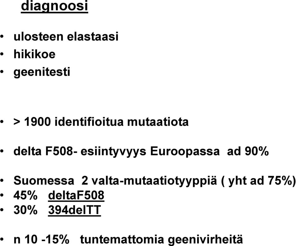 Euroopassa ad 90% Suomessa 2 valta-mutaatiotyyppiä ( yht