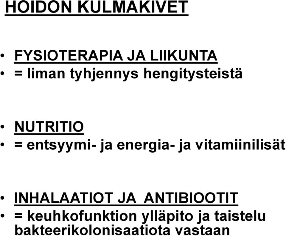 energia- ja vitamiinilisät INHALAATIOT JA ANTIBIOOTIT =