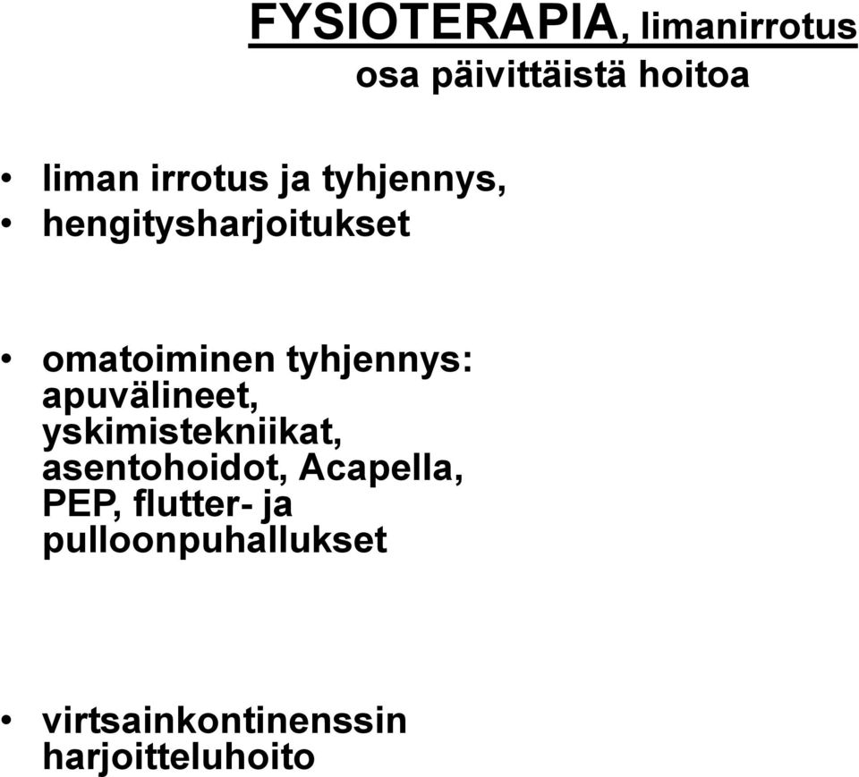 tyhjennys: apuvälineet, yskimistekniikat, asentohoidot,