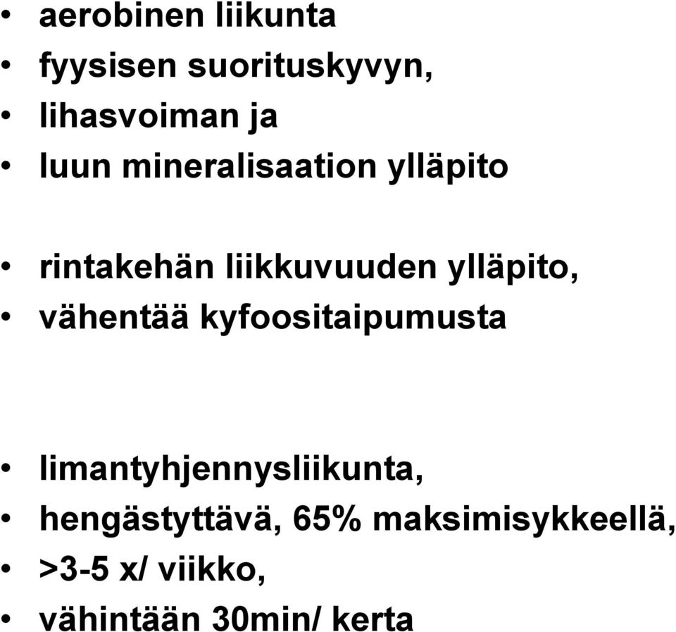 ylläpito, vähentää kyfoositaipumusta limantyhjennysliikunta,