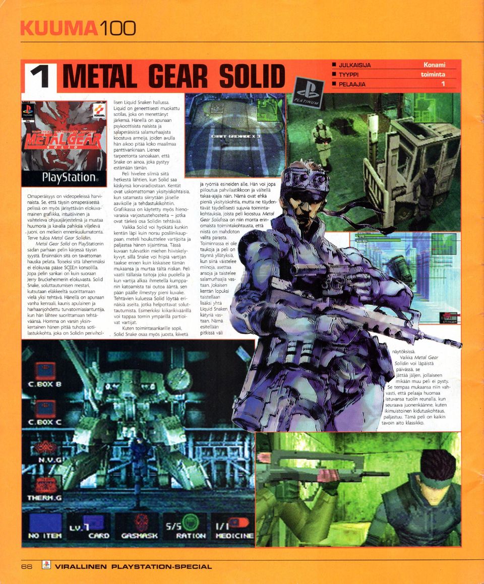 juoni, on melkein ennenkuulumatonta. Terve tuloa Metal Gear Metal Gear Solid on in sadan parhaan pelin kärjessä täysin syystä. Ensinnäkin sitä on tavattoman hauska pelata.