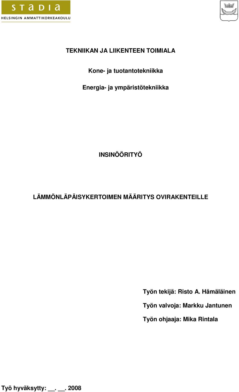 LÄMMÖNLÄPÄISYKERTOIMEN MÄÄRITYS OVIRAKENTEILLE Työn tekijä: Risto