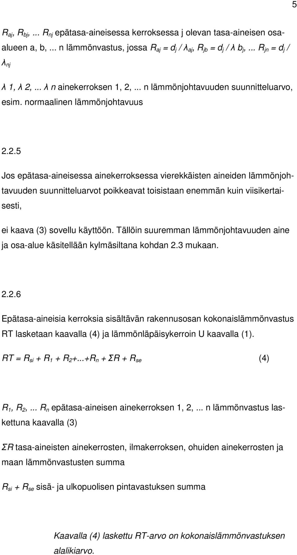 ... n lämmönjohtavuuden suunnitteluarvo, esim. normaalinen lämmönjohtavuus 2.