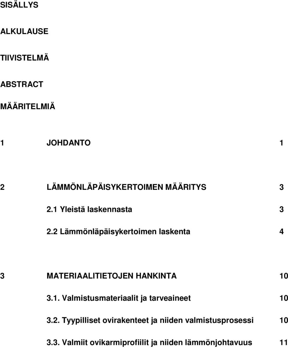 2 Lämmönläpäisykertoimen laskenta 4 3 MATERIAALITIETOJEN HANKINTA 10
