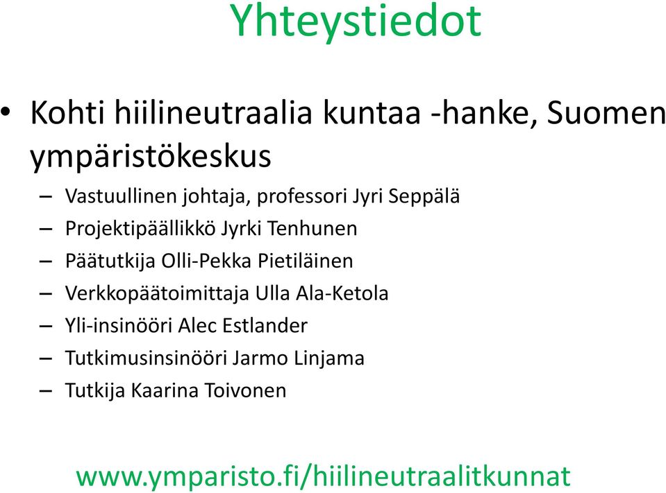 Olli-Pekka Pietiläinen Verkkopäätoimittaja Ulla Ala-Ketola Yli-insinööri Alec