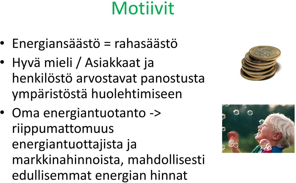 huolehtimiseen Oma energiantuotanto -> riippumattomuus