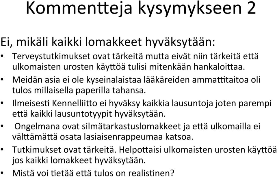 IlmeisesG KennelliiFo ei hyväksy kaikkia lausuntoja joten parempi efä kaikki lausuntotyypit hyväksytään.