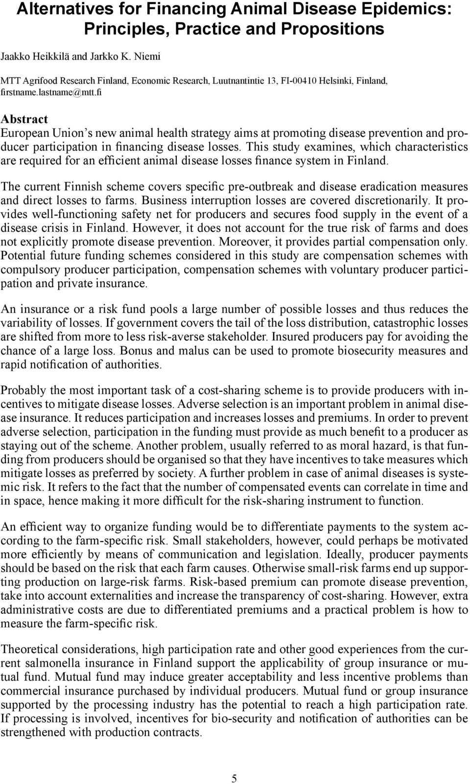 fi Abstract European Union s new animal health strategy aims at promoting disease prevention and producer participation in financing disease losses.