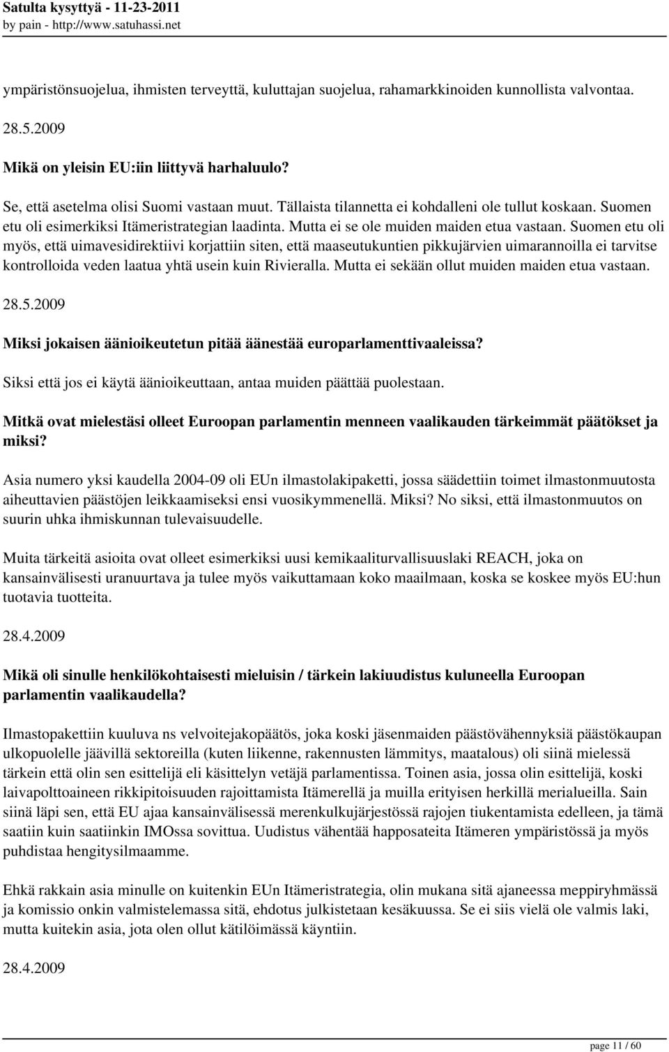 Suomen etu oli myös, että uimavesidirektiivi korjattiin siten, että maaseutukuntien pikkujärvien uimarannoilla ei tarvitse kontrolloida veden laatua yhtä usein kuin Rivieralla.