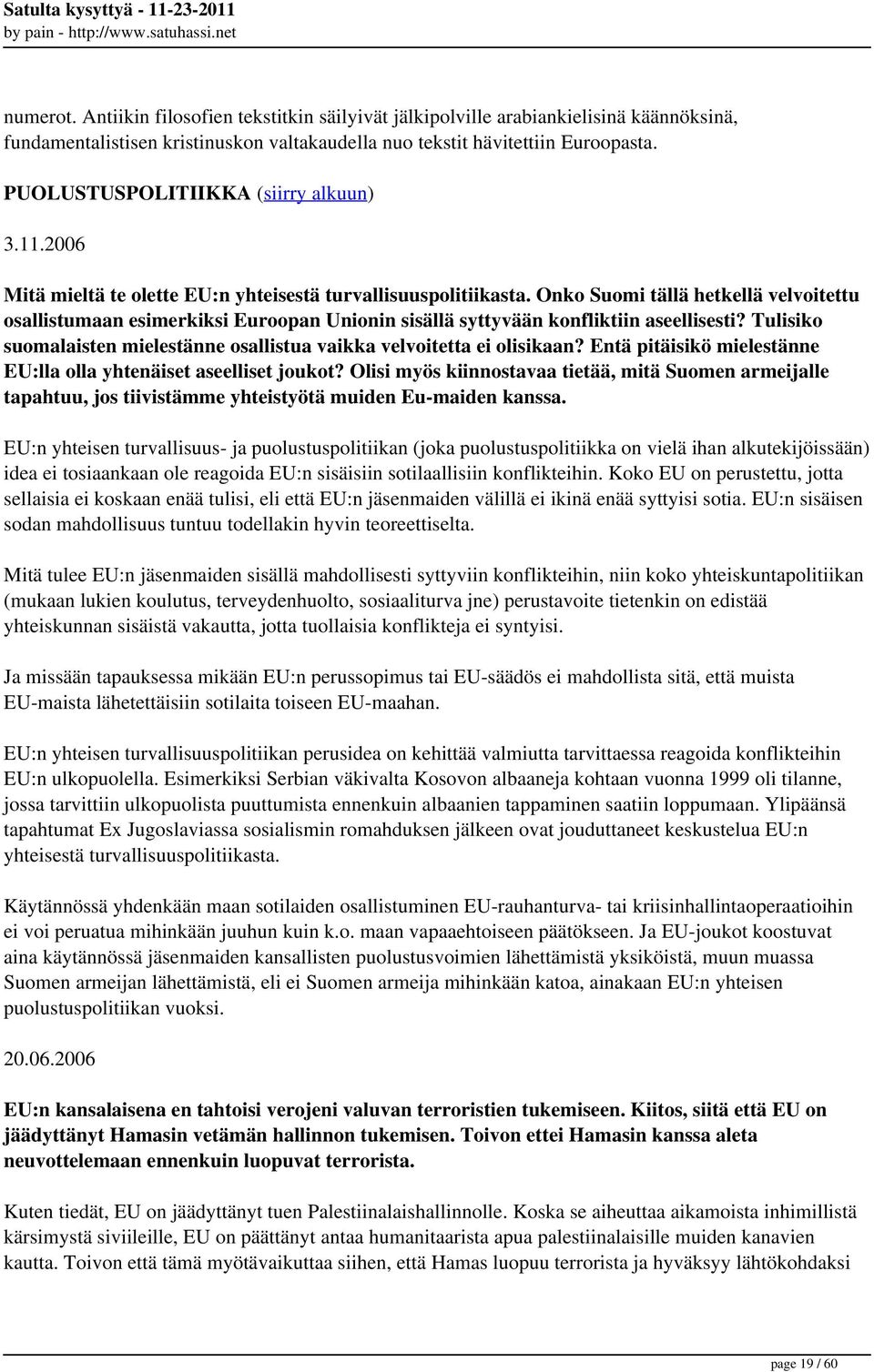 Onko Suomi tällä hetkellä velvoitettu osallistumaan esimerkiksi Euroopan Unionin sisällä syttyvään konfliktiin aseellisesti?