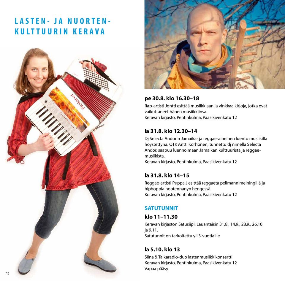 OTK Antti Korhonen, tunnettu dj nimellä Selecta Andor, saapuu luennoimaan Jamaikan kulttuurista ja reggaemusiikista. Keravan kirjasto, Pentinkulma, Paasikivenkatu 12 la 31.8.