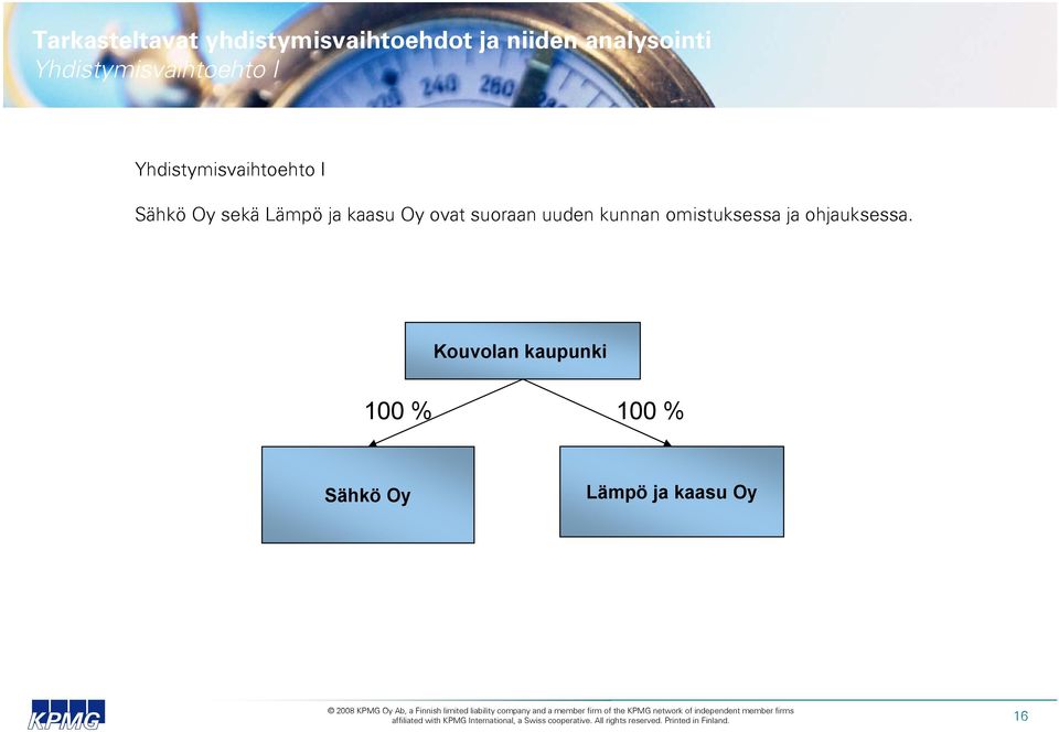 Lämpö ja kaasu Oy ovat suoraan uuden kunnan omistuksessa ja