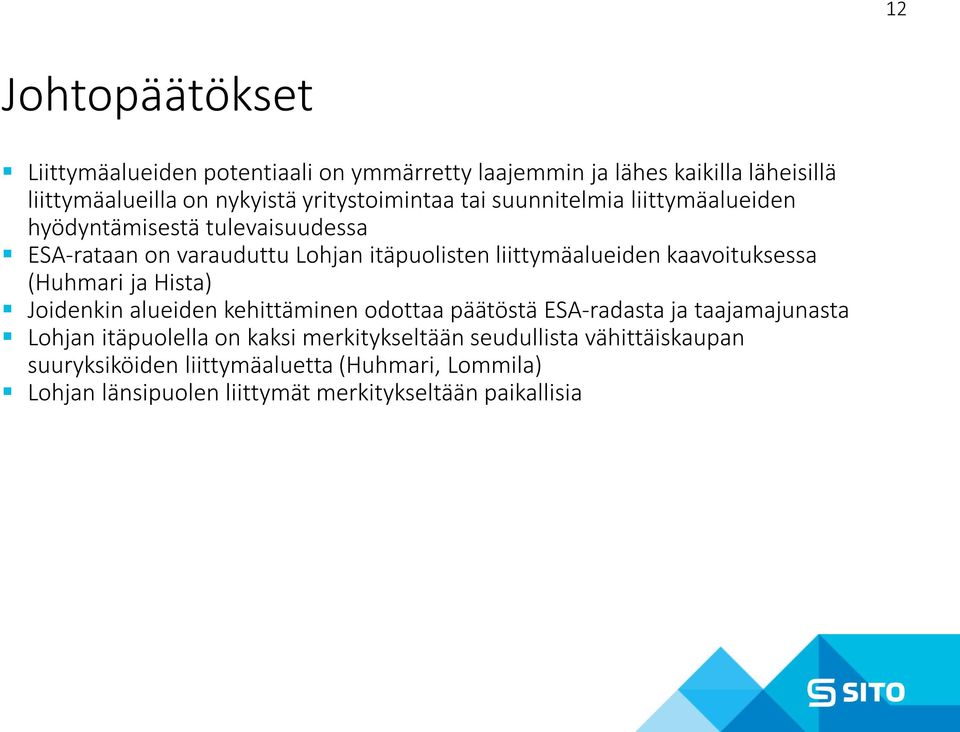 liittymäalueiden kaavoituksessa (Huhmari ja Hista) Joidenkin alueiden kehittäminen odottaa päätöstä ESA-radasta ja taajamajunasta Lohjan