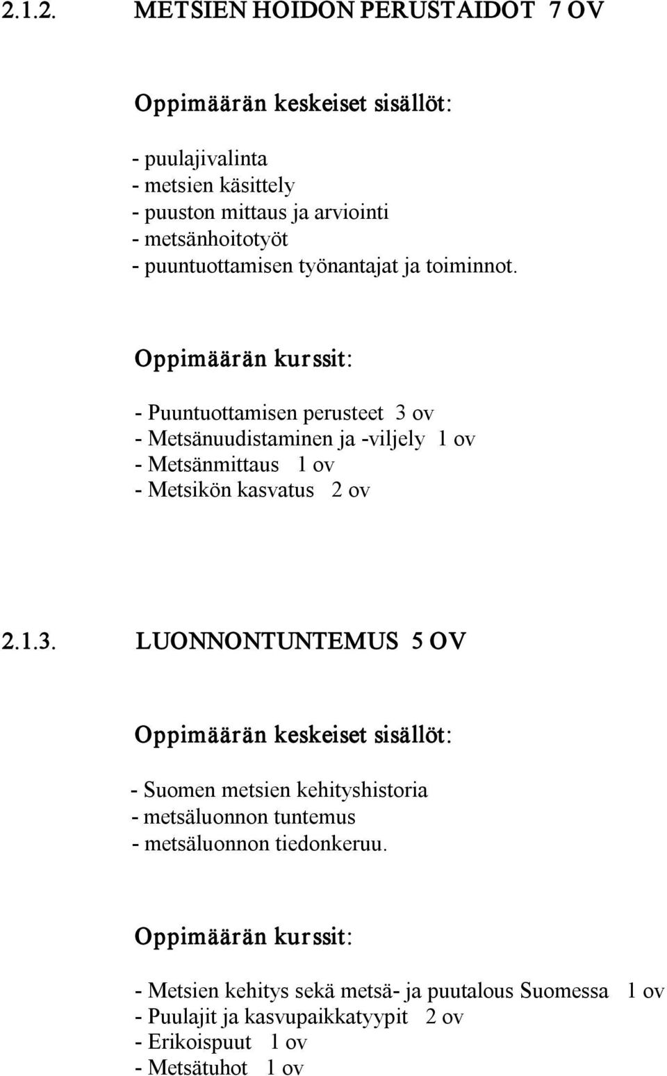 Oppimäärän kurssit: Puuntuottamisen perusteet 3 