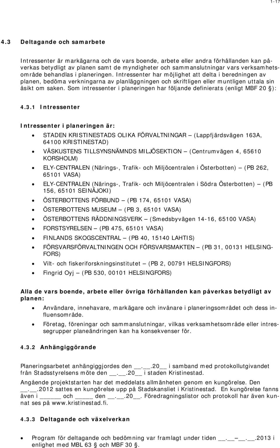 verksamhetsområde behandlas i planeringen.