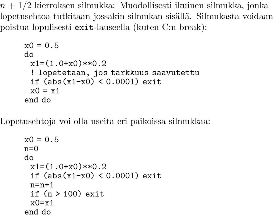 lopetetaan, jos tarkkuus saavutettu if (abs(x1-x0) < 0.
